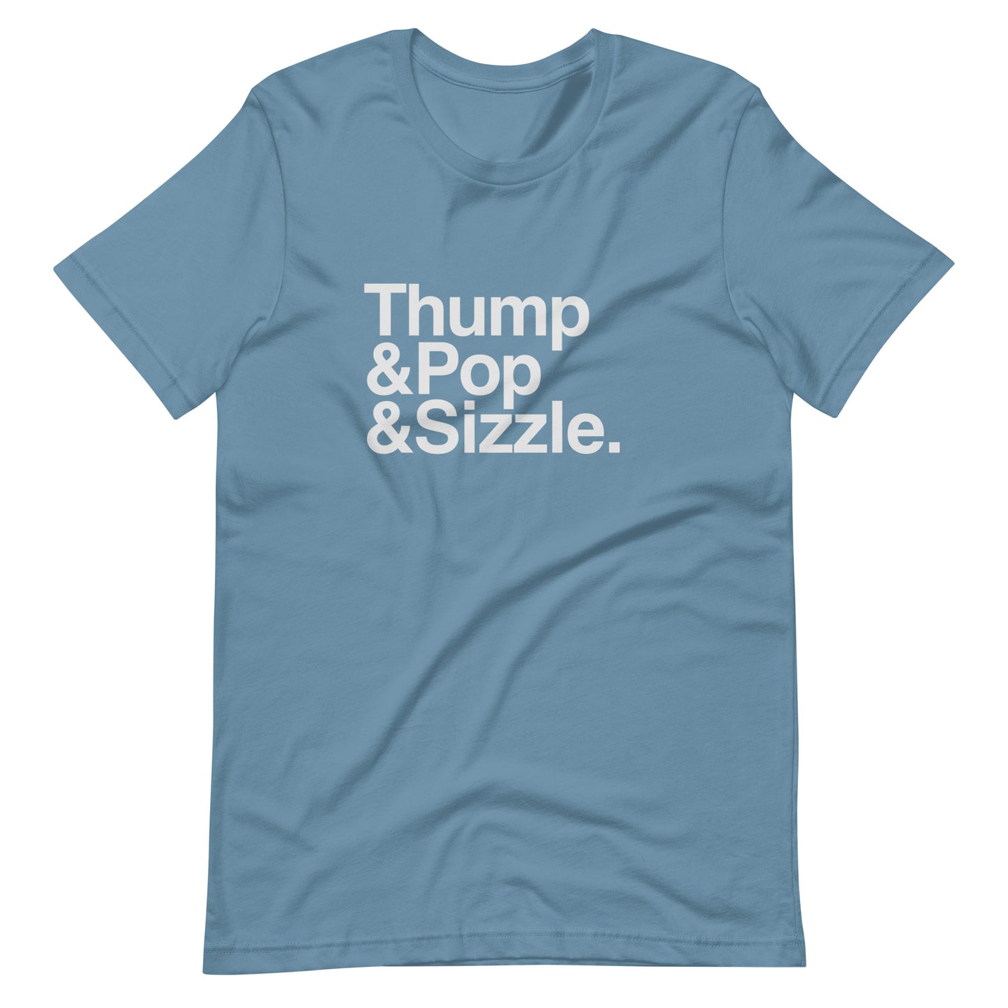 Color: Steel Blue | Thump, Pop, Sizzle T-Shirt