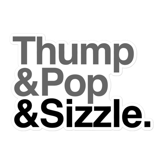 Thump, Pop, Sizzle Sticker