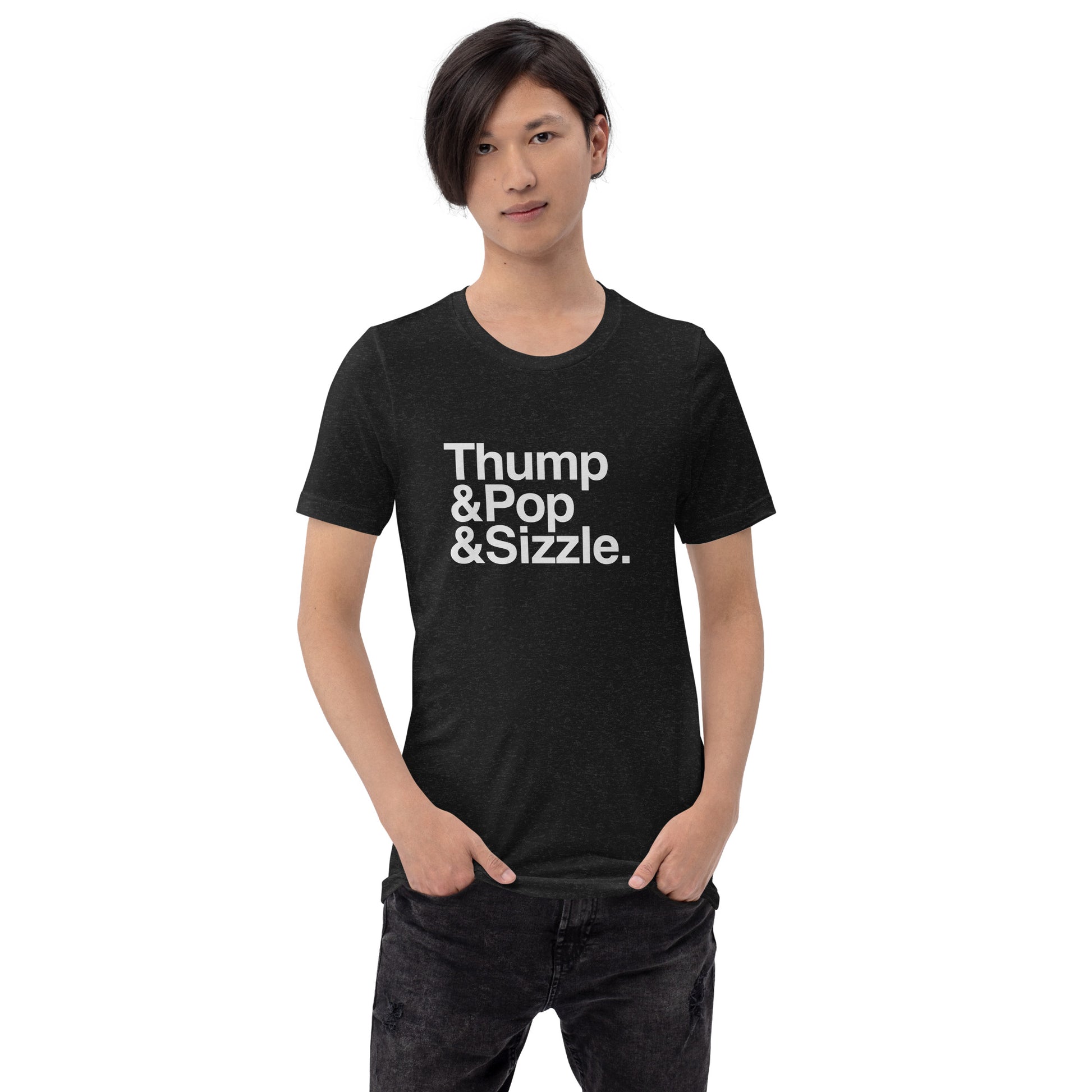 Thump, Pop, Sizzle T-Shirt