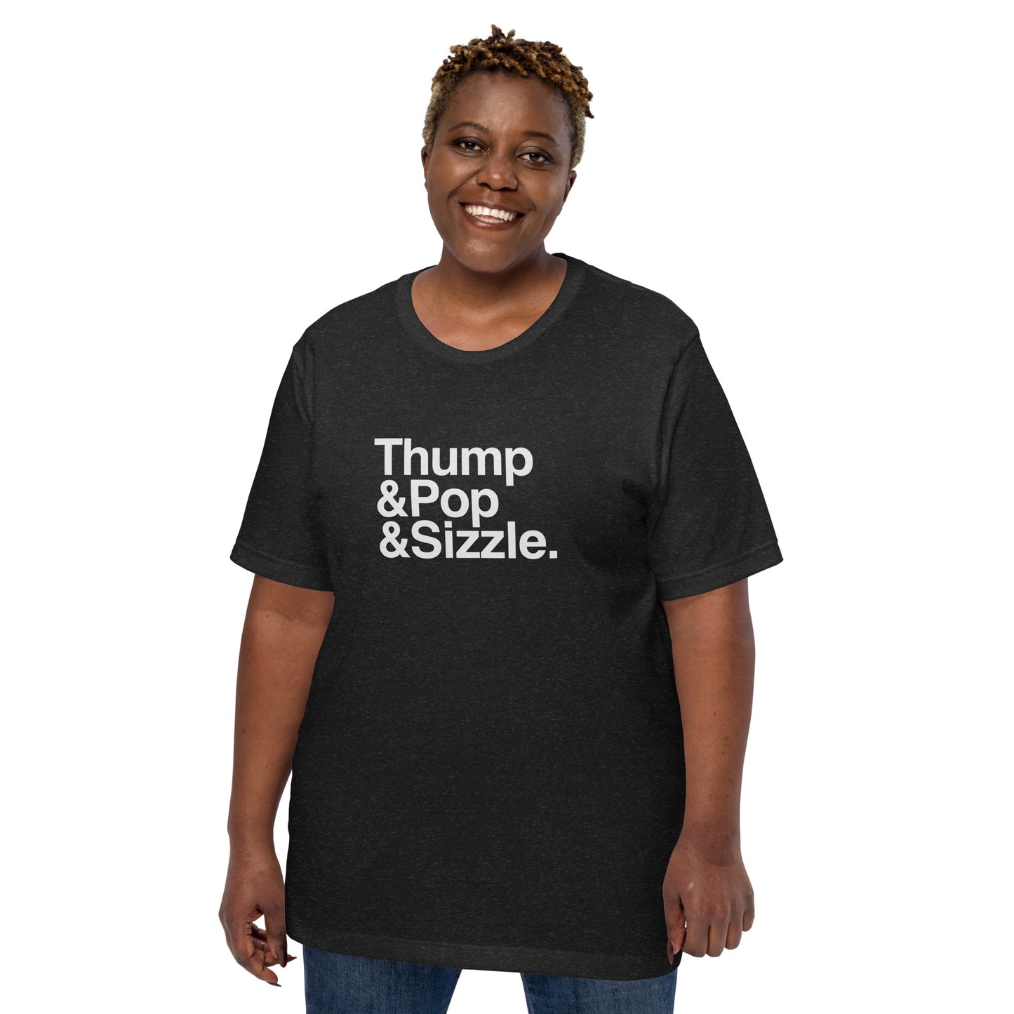 Thump, Pop, Sizzle T-Shirt