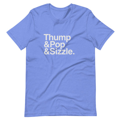 Thump, Pop, Sizzle T-Shirt