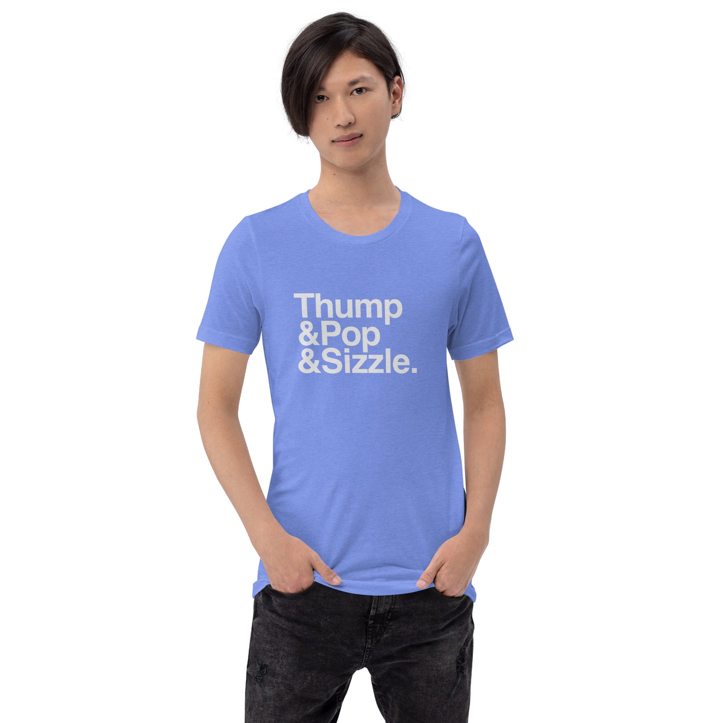 Thump, Pop, Sizzle T-Shirt