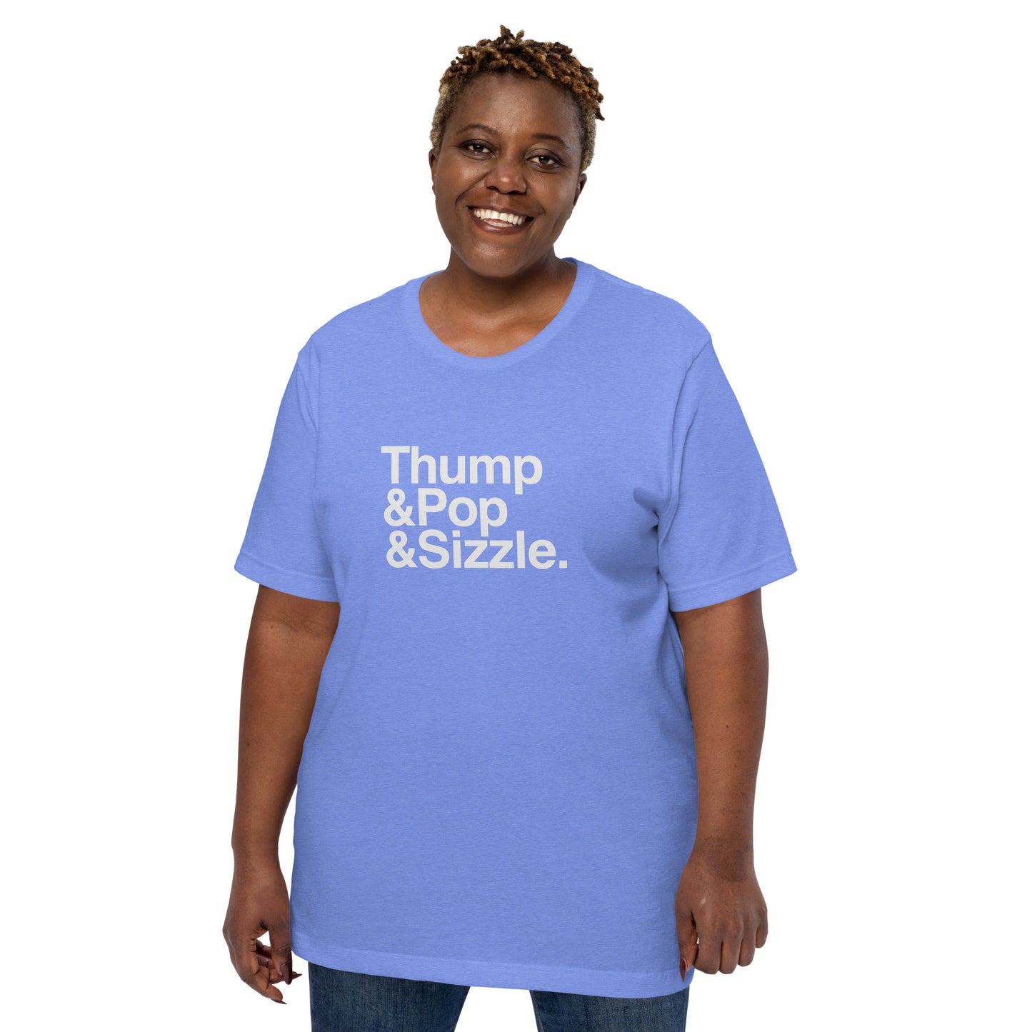 Thump, Pop, Sizzle T-Shirt