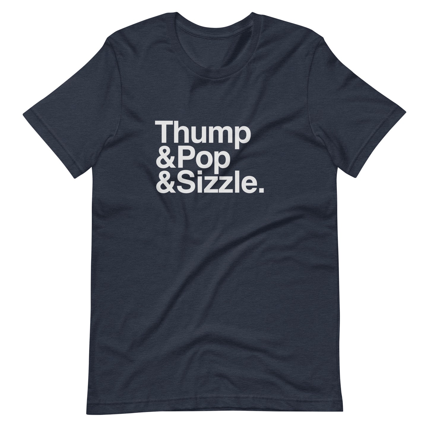 Thump, Pop, Sizzle T-Shirt