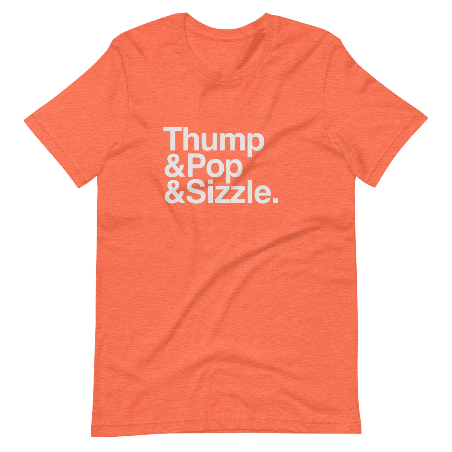 Thump, Pop, Sizzle T-Shirt