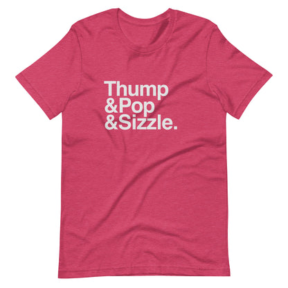 Thump, Pop, Sizzle T-Shirt